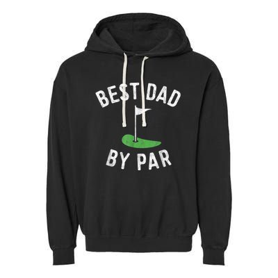 Best Dad By Par Funny Golf Fathers Day Gift Daddy Garment-Dyed Fleece Hoodie