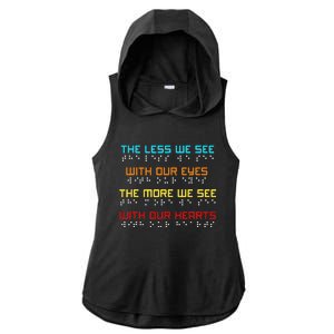 Braille Dots Blind People The Less We See With Our Eyes Ladies PosiCharge Tri-Blend Wicking Draft Hoodie Tank