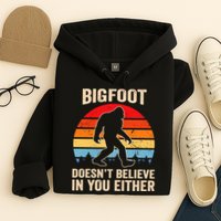 Bigfoot Doesnt Believe In You Either Bigfoot Doesn't Plus Size Hoodie