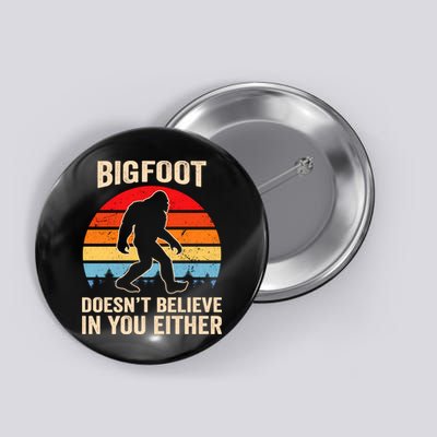 Bigfoot Doesnt Believe In You Either Bigfoot Doesn't Plus Size Button