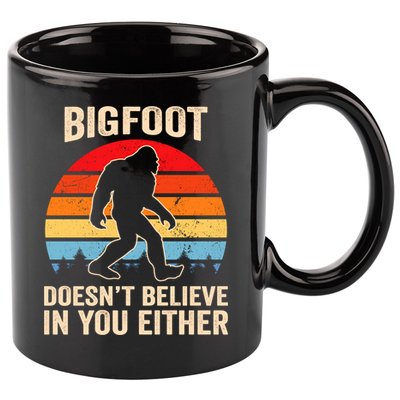 Bigfoot Doesnt Believe In You Either Bigfoot Doesn't Plus Size 11oz C Handle Ceramic Mug