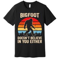 Bigfoot Doesnt Believe In You Either Bigfoot Doesn't Plus Size Premium T-Shirt