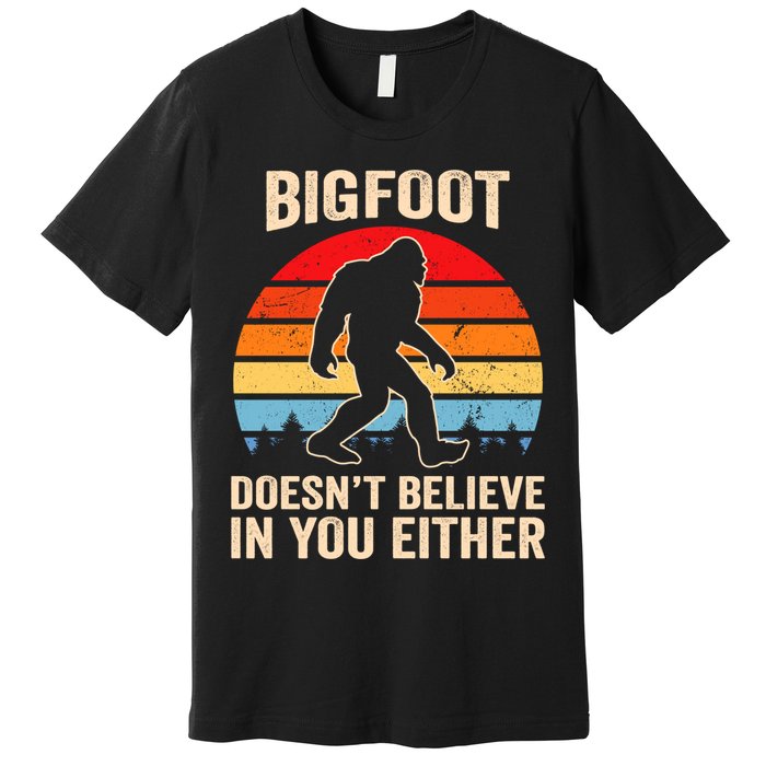 Bigfoot Doesnt Believe In You Either Bigfoot Doesn't Plus Size Premium T-Shirt