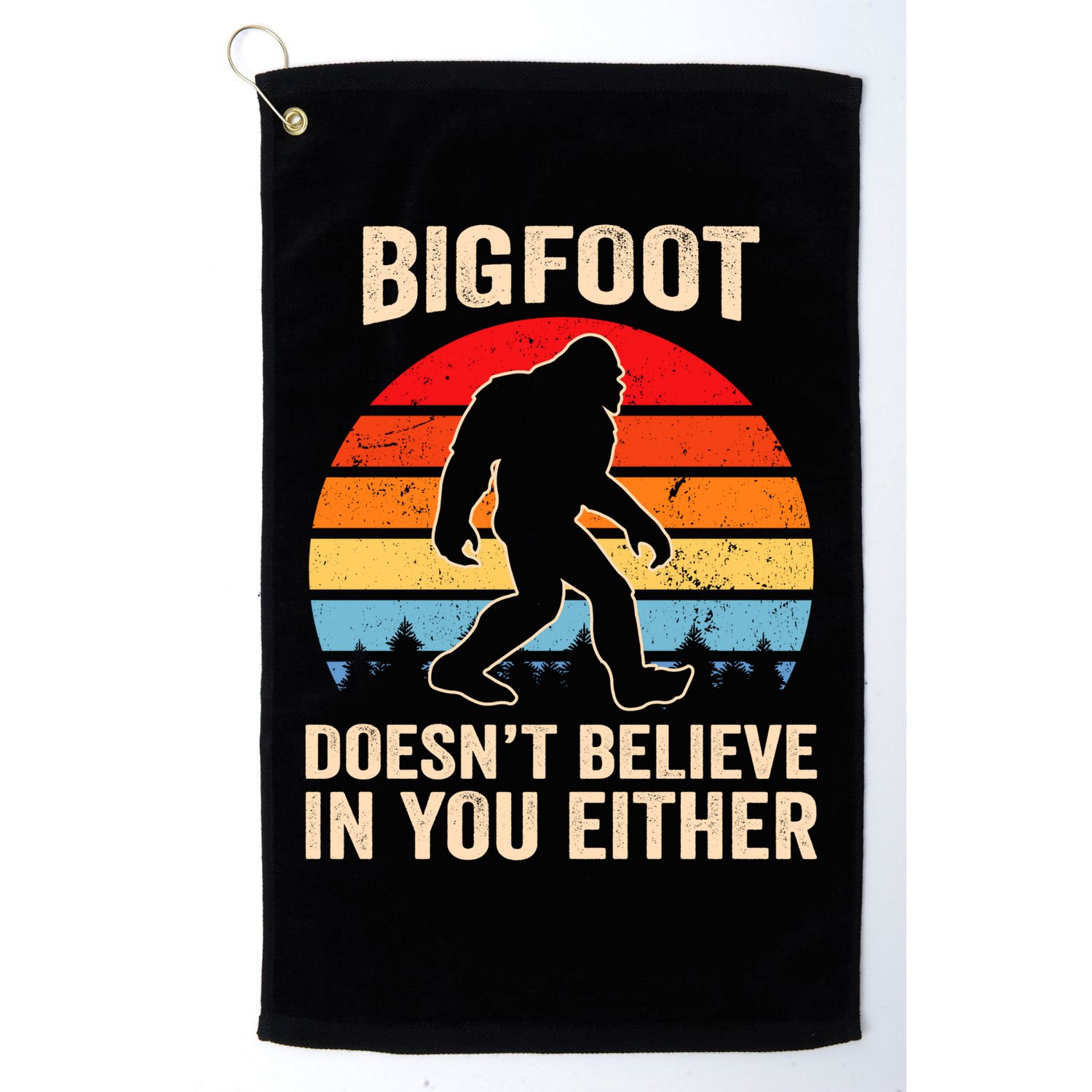 Bigfoot Doesnt Believe In You Either Bigfoot Doesn't Plus Size Golf Towel