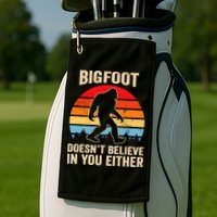 Bigfoot Doesnt Believe In You Either Bigfoot Doesn't Plus Size Golf Towel