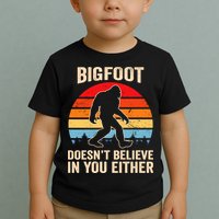 Bigfoot Doesnt Believe In You Either Bigfoot Doesn't Plus Size Toddler T-Shirt