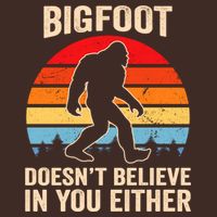 Bigfoot Doesnt Believe In You Either Bigfoot Doesn't Plus Size Performance Shirt