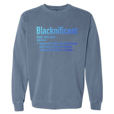 Blacknificent Definition Black History Black Pride Cool Gift Garment-Dyed Sweatshirt