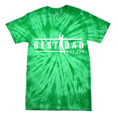 Best Dad By Par Funny Gift For Golf Lovers Tie-Dye T-Shirt