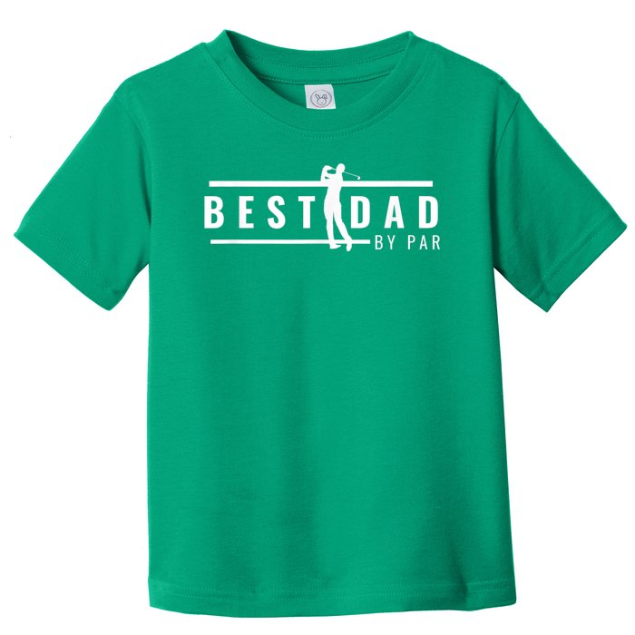 Best Dad By Par Funny Gift For Golf Lovers Toddler T-Shirt