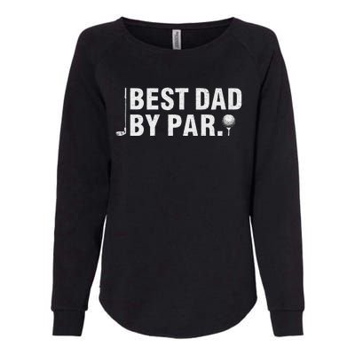 Best Dad By Par Funny Golf Daddy Fathers Day Birthday Gifts Womens California Wash Sweatshirt