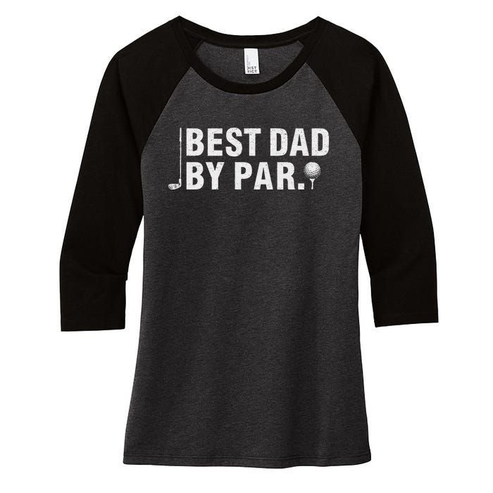 Best Dad By Par Funny Golf Daddy Fathers Day Birthday Gifts Women's Tri-Blend 3/4-Sleeve Raglan Shirt