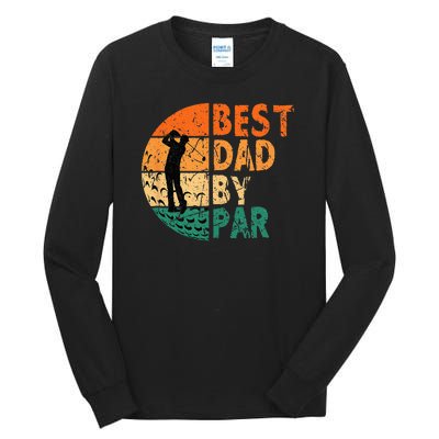 Best Dad By Par Golf Father's Day Golfing Funny Tall Long Sleeve T-Shirt