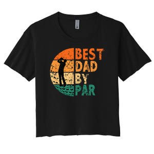 Best Dad By Par Golf Father's Day Golfing Funny Women's Crop Top Tee