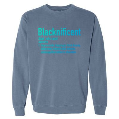 Blacknificent Definition Black History Black Pride Cool Gift Garment-Dyed Sweatshirt