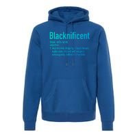 Blacknificent Definition Black History Black Pride Cool Gift Premium Hoodie