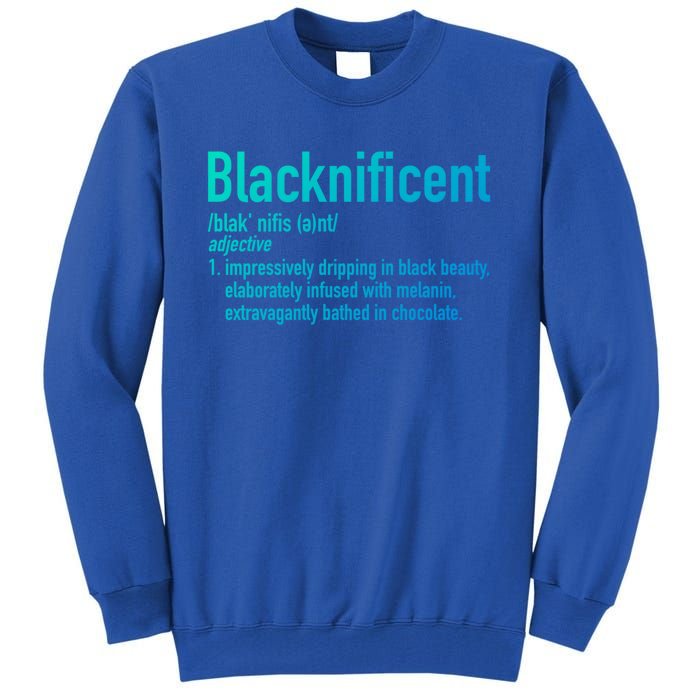 Blacknificent Definition Black History Black Pride Cool Gift Tall Sweatshirt