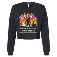 Bigfoot Doesn't Believe In You Either Funny Sasquatch Retro Cropped Pullover Crew