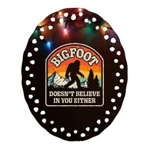 Bigfoot Doesn't Believe In You Either Funny Sasquatch Retro Ceramic Oval Ornament