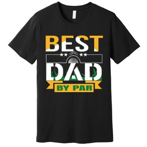 Best Dad By Par Premium T-Shirt