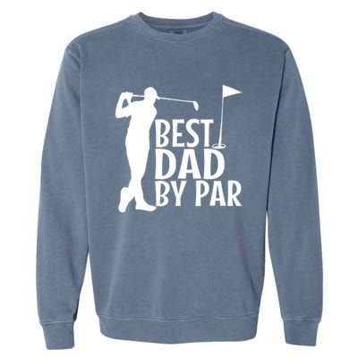 Best Dad By By Funny Father FatherS Day Golfer Golf Gift Garment-Dyed Sweatshirt