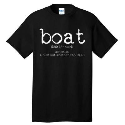 Boat Definition Bust Out Another Thousand Funny Boating Gift Tall T-Shirt