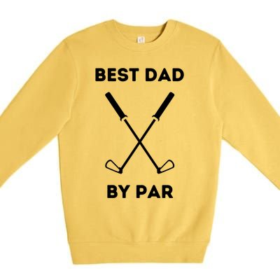 Best Dad By Par Funny Golf Design For Dads And Fathers Gift Premium Crewneck Sweatshirt