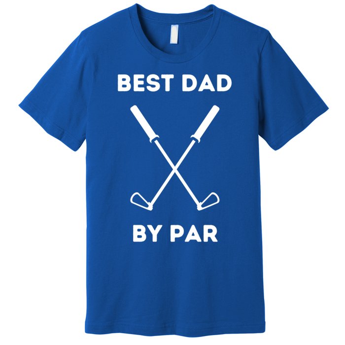 Best Dad By Par Funny Golf Design For Dads And Fathers Gift Premium T-Shirt