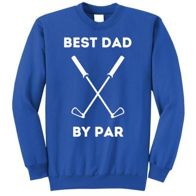 Best Dad By Par Funny Golf Design For Dads And Fathers Gift Tall Sweatshirt