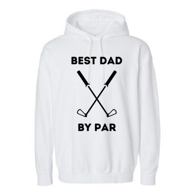 Best Dad By Par Funny Golf Design For Dads And Fathers Gift Garment-Dyed Fleece Hoodie