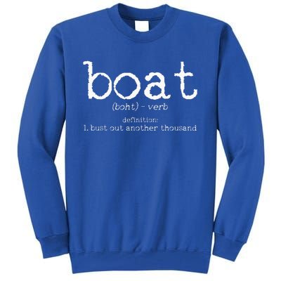 Boat Definition Bust Out Another Thousand Funny Boating Gift Tall Sweatshirt