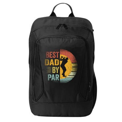 Best Dad By Par Golfing Golfer FatherS Day Golf Lover Gift City Backpack