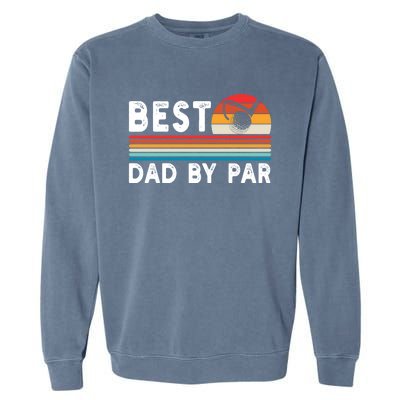 Best Dad By Par Golf Funny Golf Golfing FatherS Day Golfer Great Gift Garment-Dyed Sweatshirt