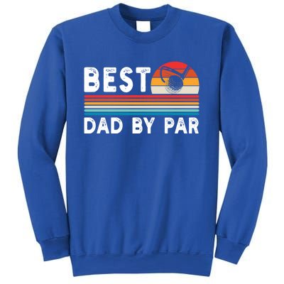 Best Dad By Par Golf Funny Golf Golfing FatherS Day Golfer Great Gift Sweatshirt