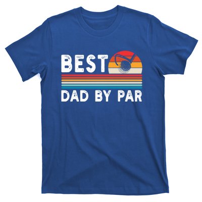 Best Dad By Par Golf Funny Golf Golfing FatherS Day Golfer Great Gift T-Shirt