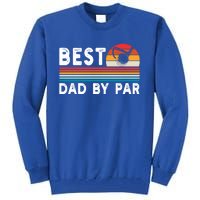 Best Dad By Par Golf Funny Golf Golfing FatherS Day Golfer Great Gift Tall Sweatshirt