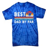 Best Dad By Par Golf Funny Golf Golfing FatherS Day Golfer Great Gift Tie-Dye T-Shirt