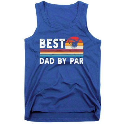 Best Dad By Par Golf Funny Golf Golfing FatherS Day Golfer Great Gift Tank Top