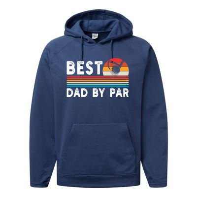 Best Dad By Par Golf Funny Golf Golfing FatherS Day Golfer Great Gift Performance Fleece Hoodie