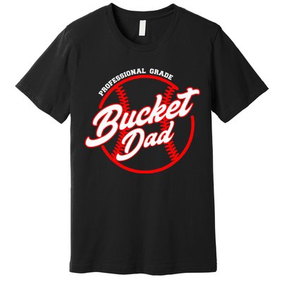 Bucket Dad Baseball Softball Pitcher Catcher Premium T-Shirt