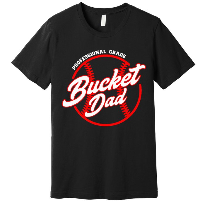 Bucket Dad Baseball Softball Pitcher Catcher Premium T-Shirt