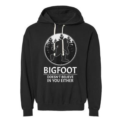 Bigfoot Doesn't Believe In You Either Sasquatch Garment-Dyed Fleece Hoodie