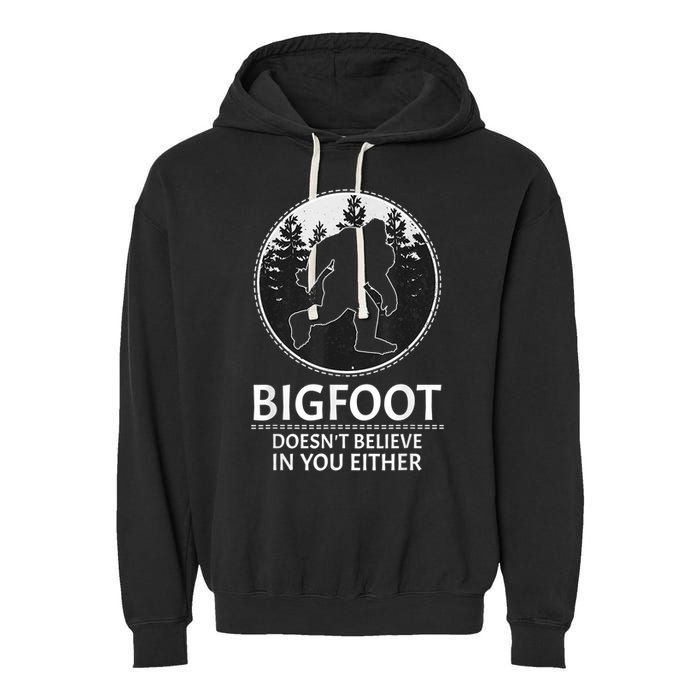 Bigfoot Doesn't Believe In You Either Sasquatch Garment-Dyed Fleece Hoodie