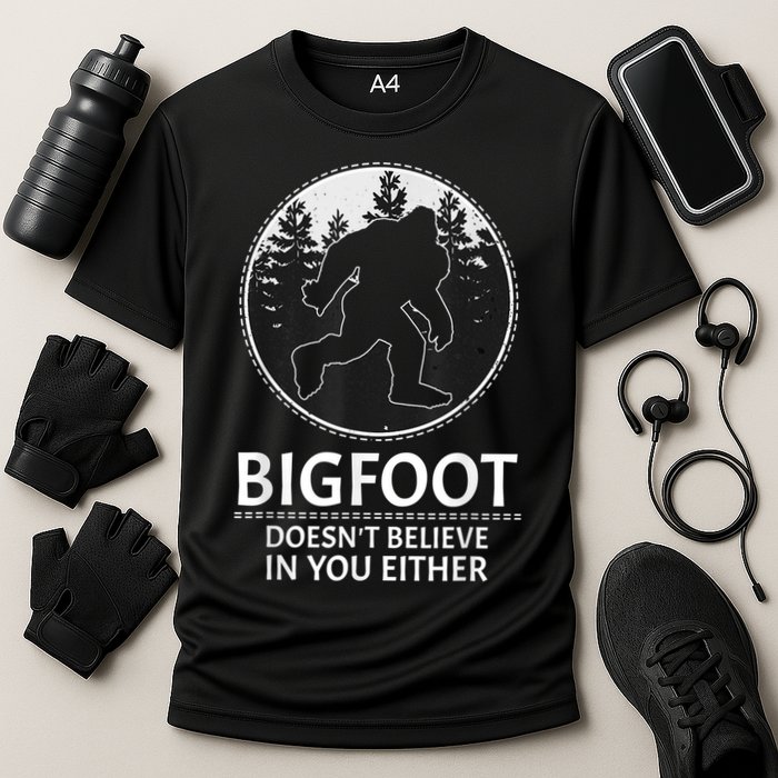 Bigfoot Doesn't Believe In You Either Sasquatch Performance Shirt