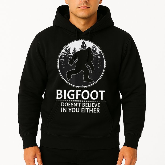 Bigfoot Doesn't Believe In You Either Sasquatch Hoodie