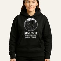 Bigfoot Doesn't Believe In You Either Sasquatch Hoodie