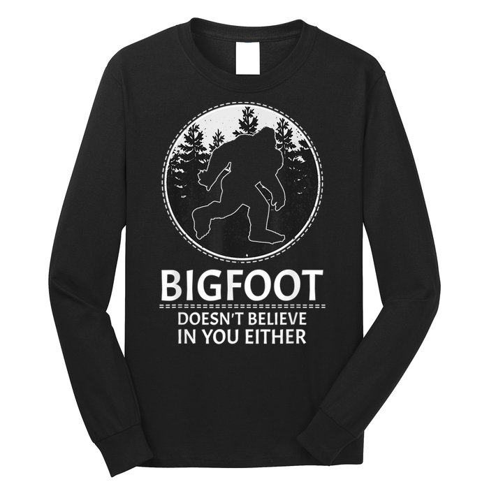 Bigfoot Doesn't Believe In You Either Sasquatch Long Sleeve Shirt