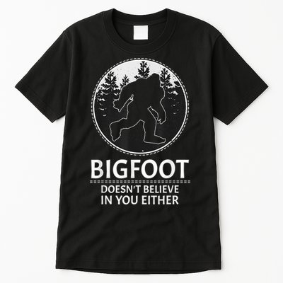 Bigfoot Doesn't Believe In You Either Sasquatch Tall T-Shirt
