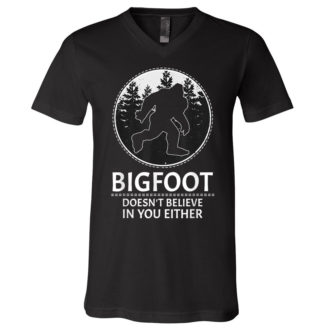 Bigfoot Doesn't Believe In You Either Sasquatch V-Neck T-Shirt