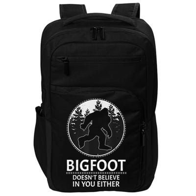 Bigfoot Doesn't Believe In You Either Sasquatch Impact Tech Backpack